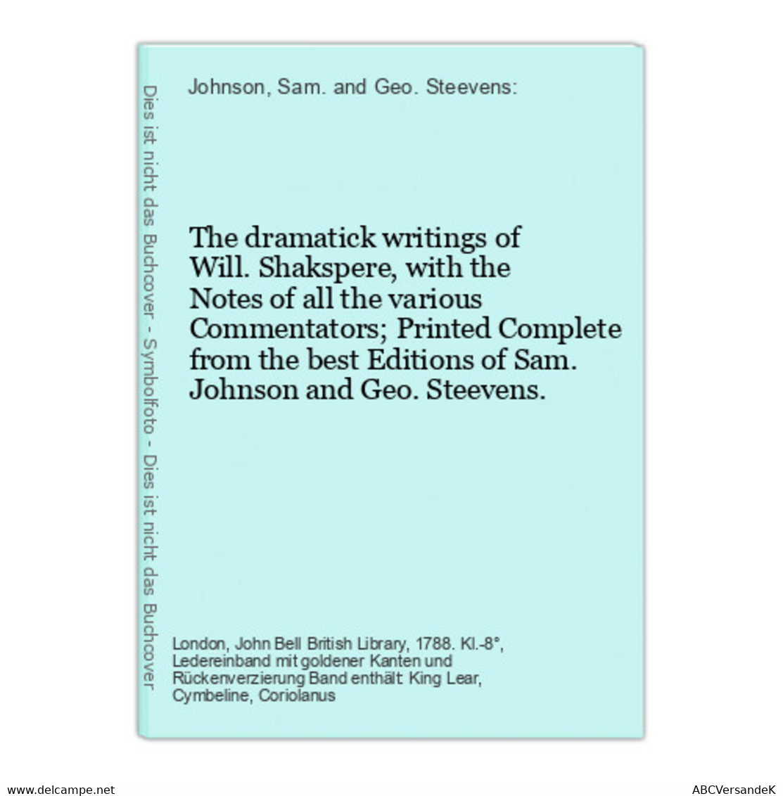 The Dramatick Writings Of Will. Shakspere, With The Notes Of All The Various Commentators; Printed Complete Fr - Theatre & Dance