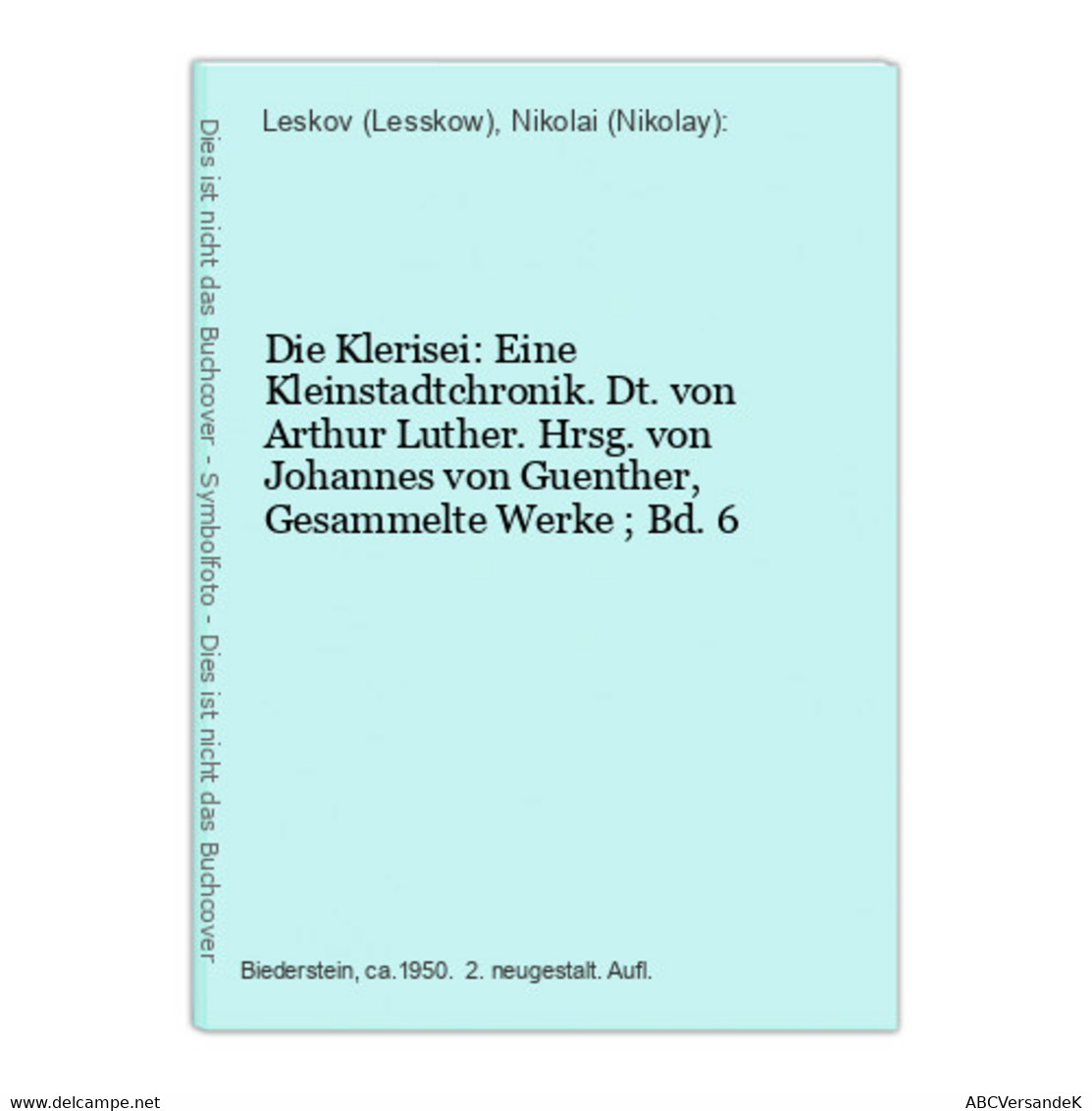 Die Klerisei: Eine Kleinstadtchronik. Dt. Von Arthur Luther. Hrsg. Von Johannes Von Guenther,  Gesammelte Werk - Short Fiction