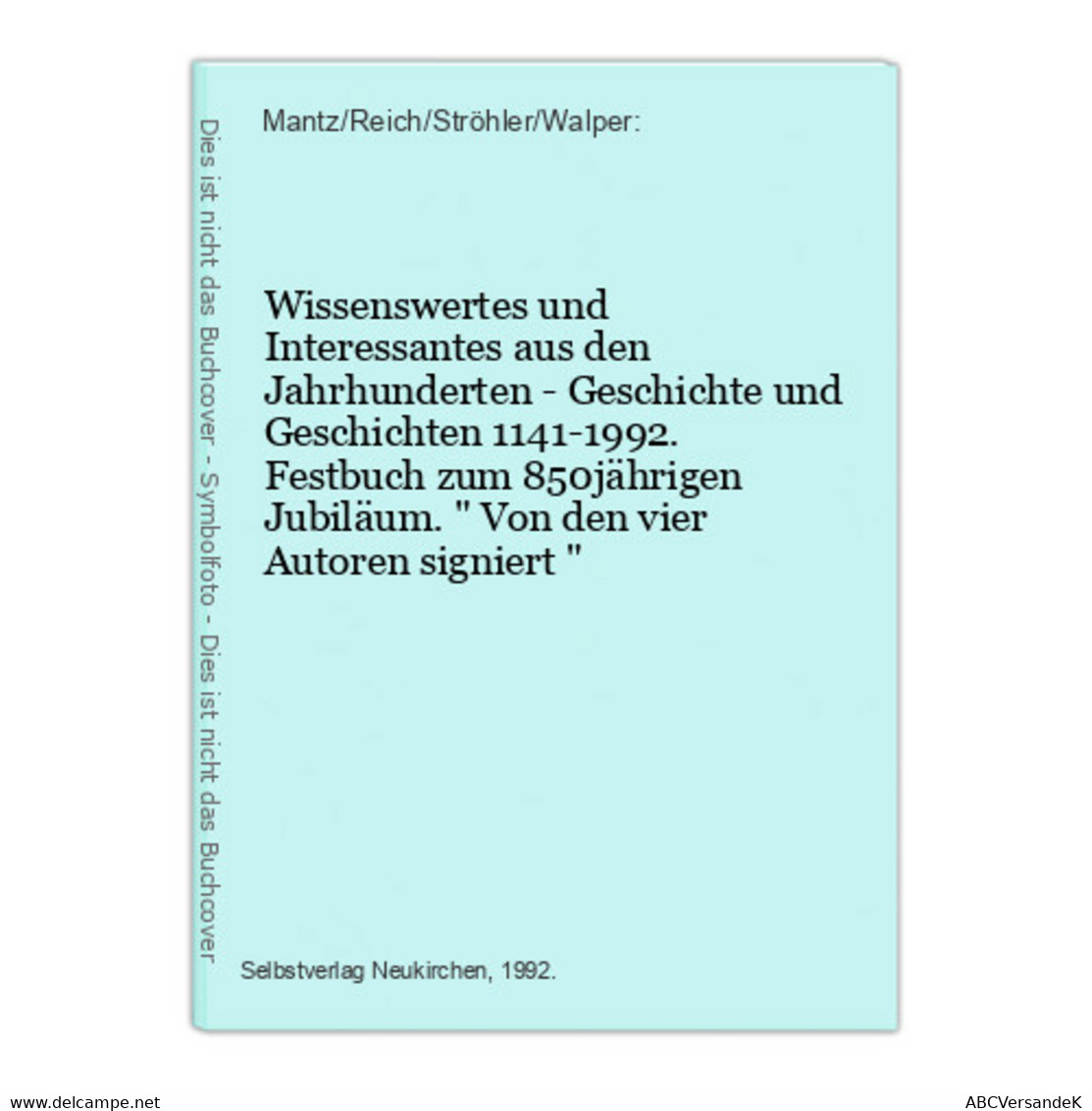 Wissenswertes Und Interessantes Aus Den Jahrhunderten - Geschichte Und Geschichten 1141-1992. Festbuch Zum 850 - Hesse