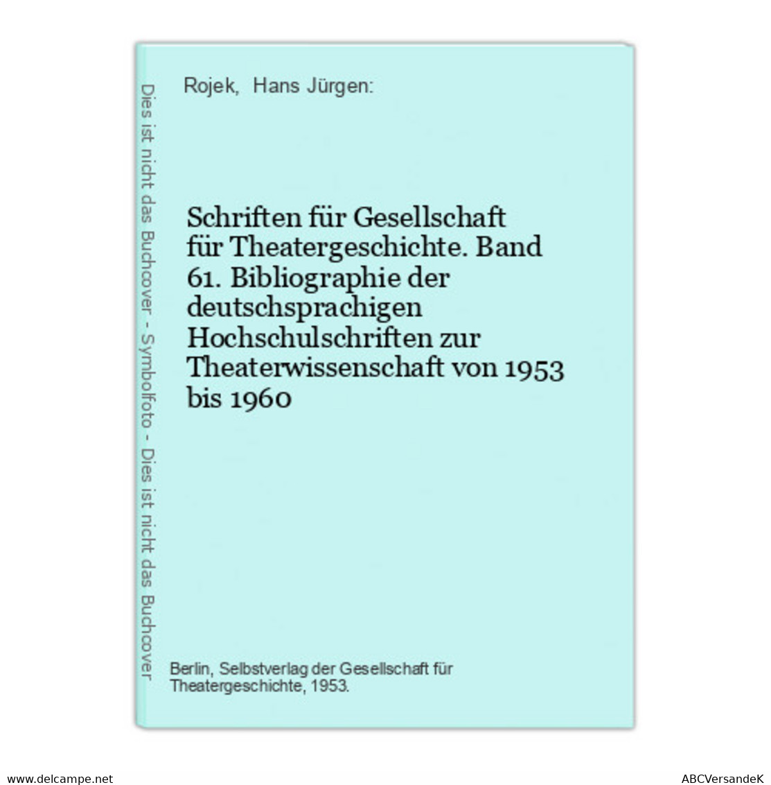 Schriften Für Gesellschaft Für Theatergeschichte. Band 61. Bibliographie Der Deutschsprachigen Hochschulschrif - Teatro E Danza