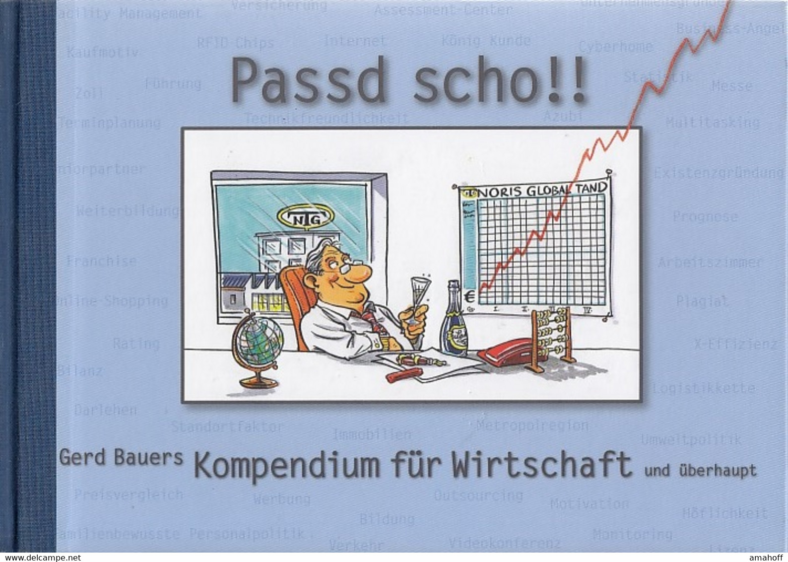 Passd Scho! Gerd Bauers Kompendium Für Wirtschaft Und überhaupt - Sonstige & Ohne Zuordnung