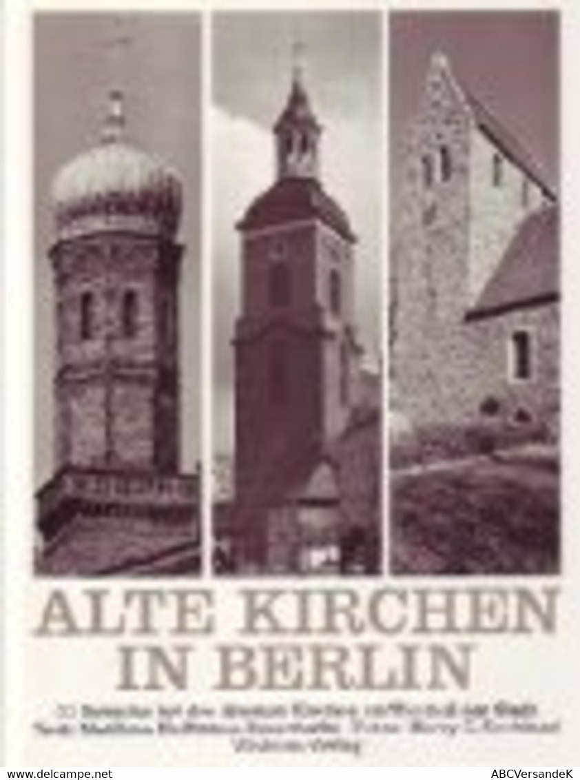 Alte Kirchen In Berlin. 33 Besuche Bei Den ältesten Kirchen Im Westteil Der Stadt - Architectuur