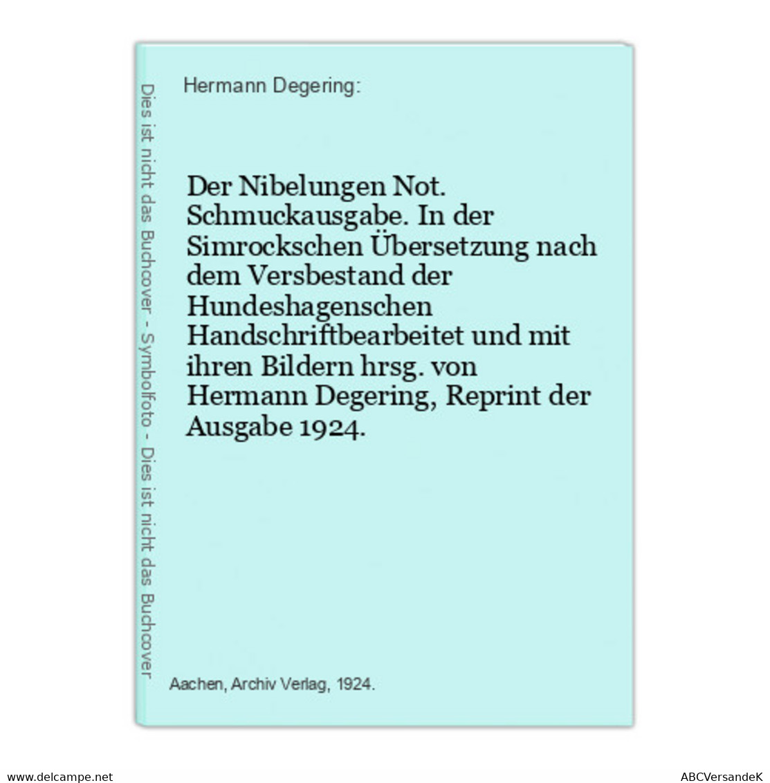 Der Nibelungen Not. Schmuckausgabe. In Der Simrockschen Übersetzung Nach Dem Versbestand Der Hundeshagenschen - Rarità