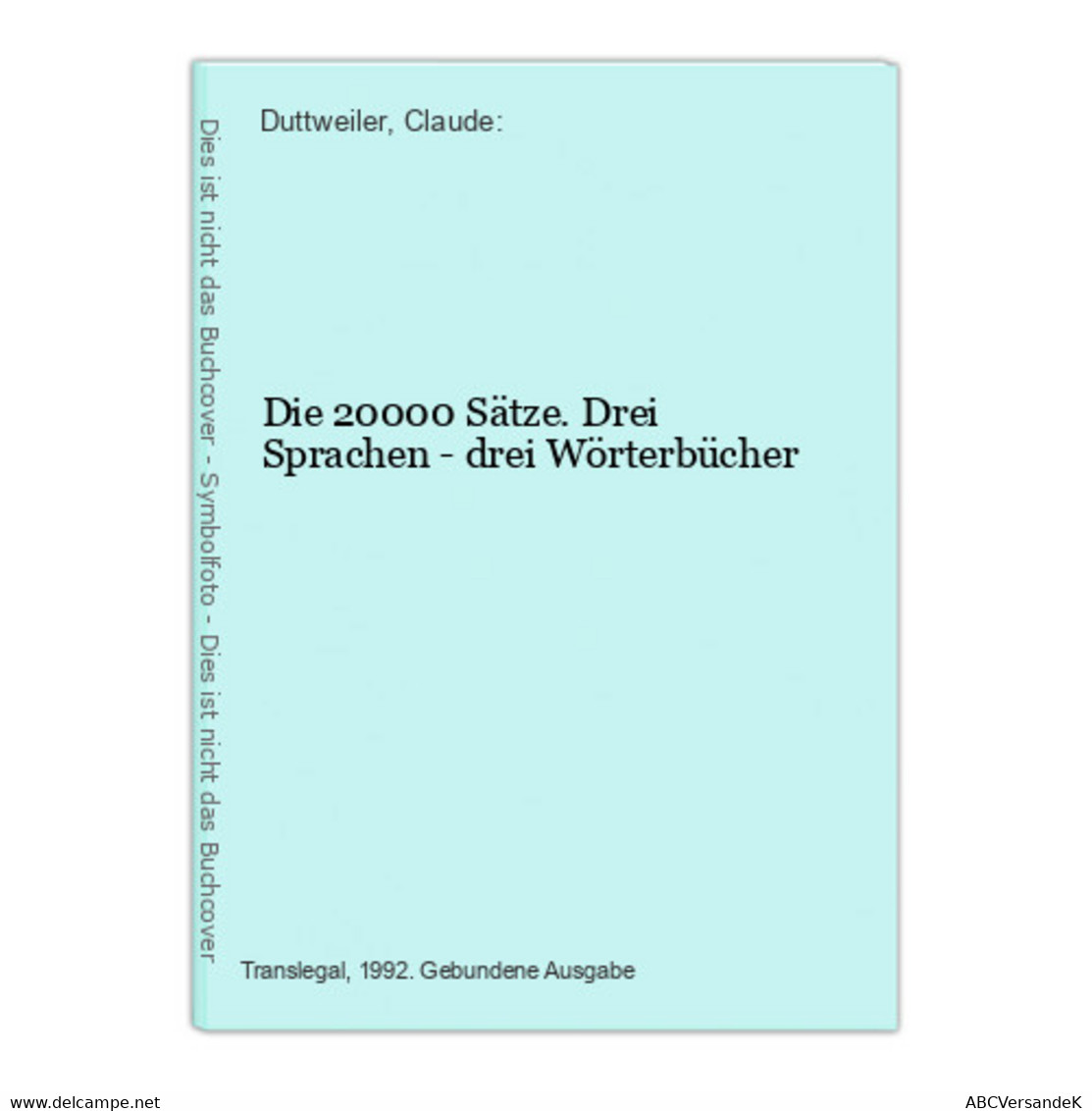 Die 20000 Sätze. Drei Sprachen - Drei Wörterbücher - Léxicos