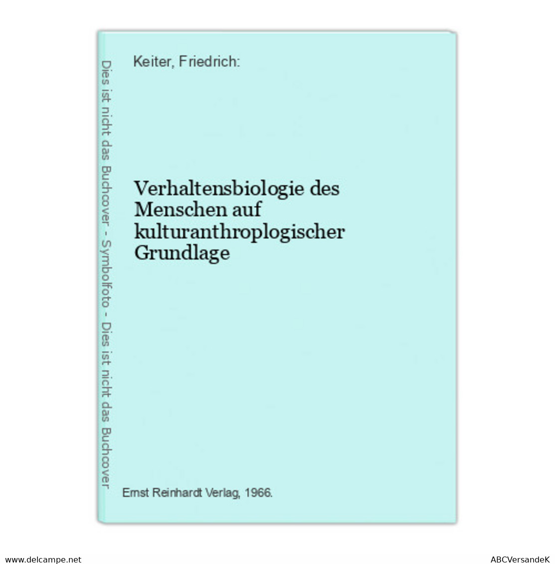 Verhaltensbiologie Des Menschen Auf Kulturanthroplogischer Grundlage - Psychologie