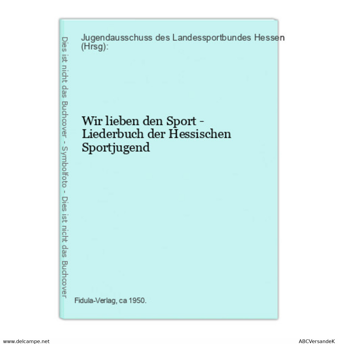 Wir Lieben Den Sport - Liederbuch Der Hessischen Sportjugend - Hesse