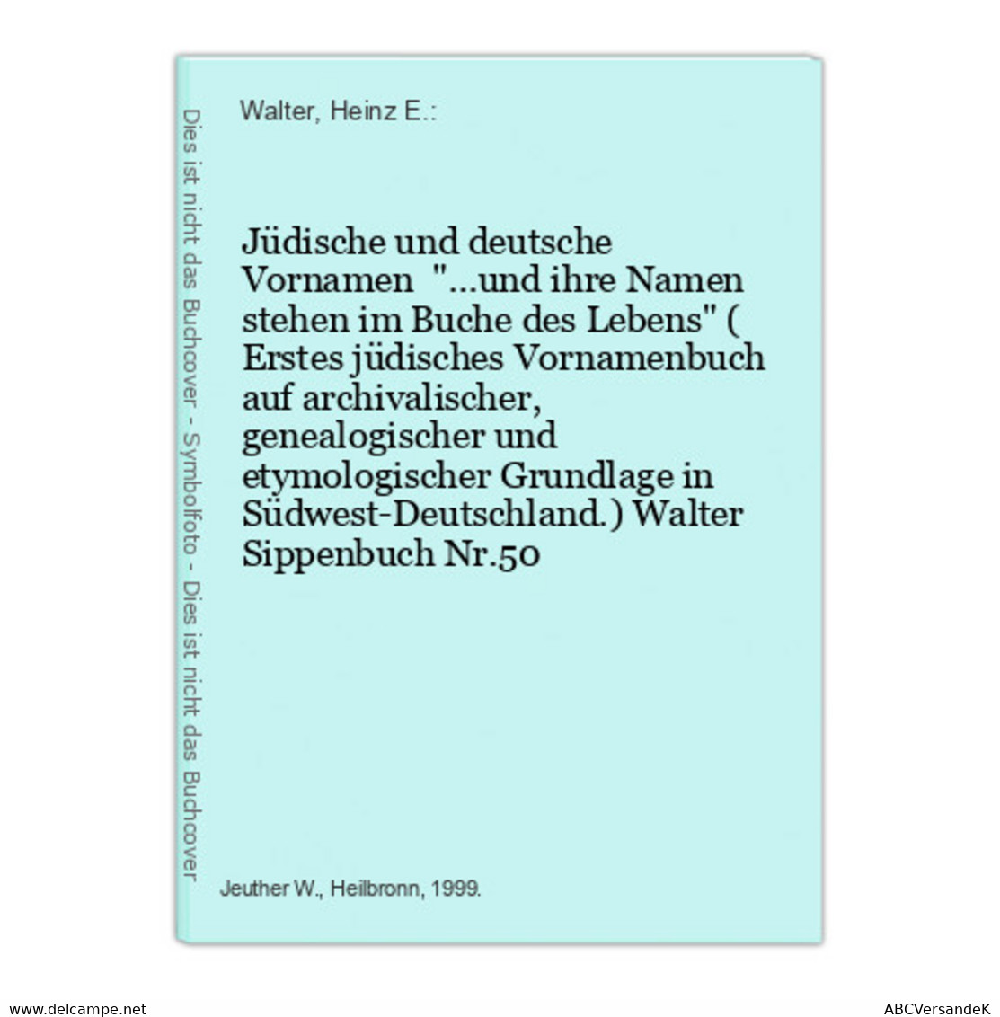 Jüdische Und Deutsche Vornamen  ...und Ihre Namen Stehen Im Buche Des Lebens ( Erstes Jüdisches Vornamenbuch A - Judaism