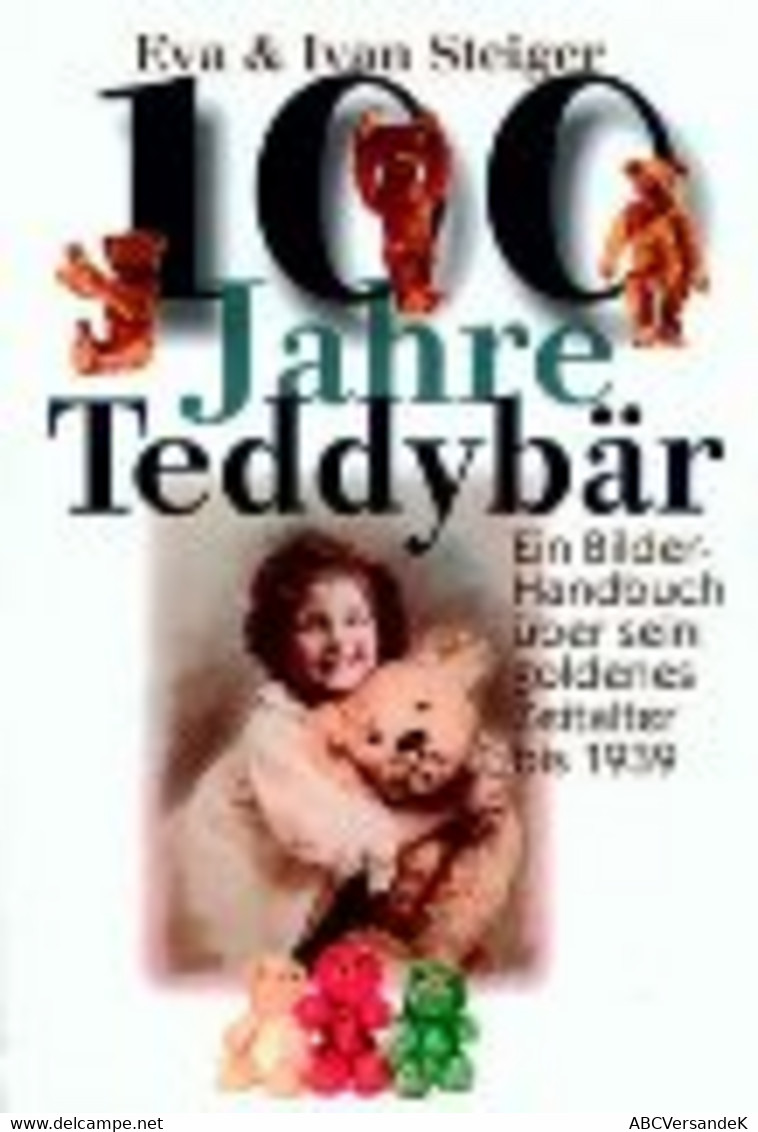 100 Jahre Teddybär, Ein Bilderhandbuch über Sein Goldenes Zeitalter - Rare