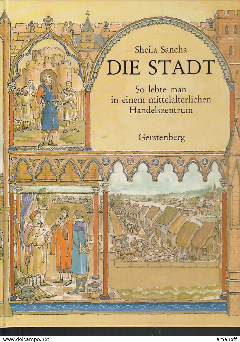 Die Stadt. So Lebte Und Arbeitete Man In Einem Mittelalterlichen Handelszentrum - Sonstige & Ohne Zuordnung