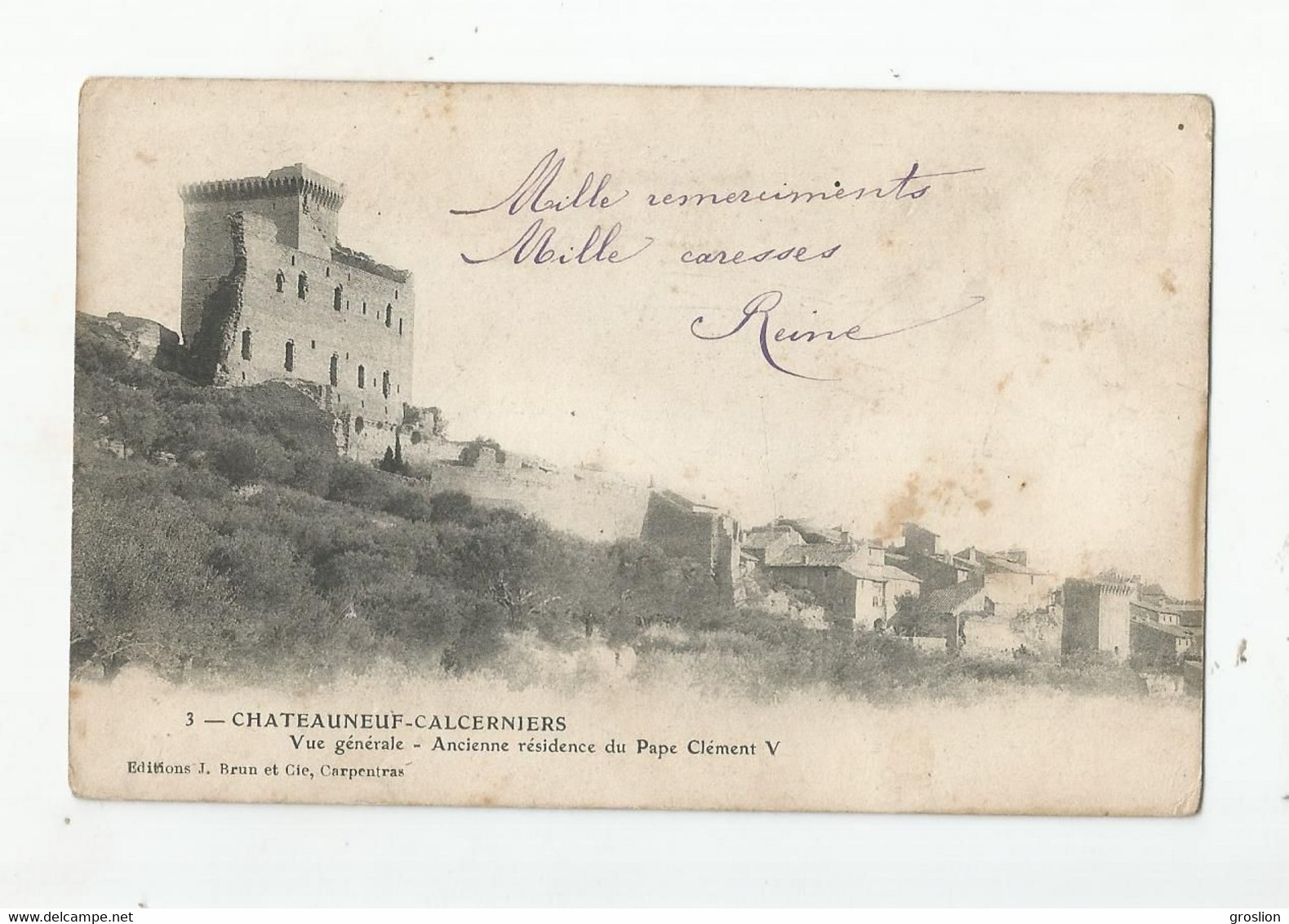 CHATEAUNEUF CALCERNIERS (CHATEAUNEUF DU PAPE VAUCLUSE) 3 VUE GENERALE ANCIENNE RESIDENCE DU PAPE CLEMENT V 1904 - Chateauneuf Du Pape