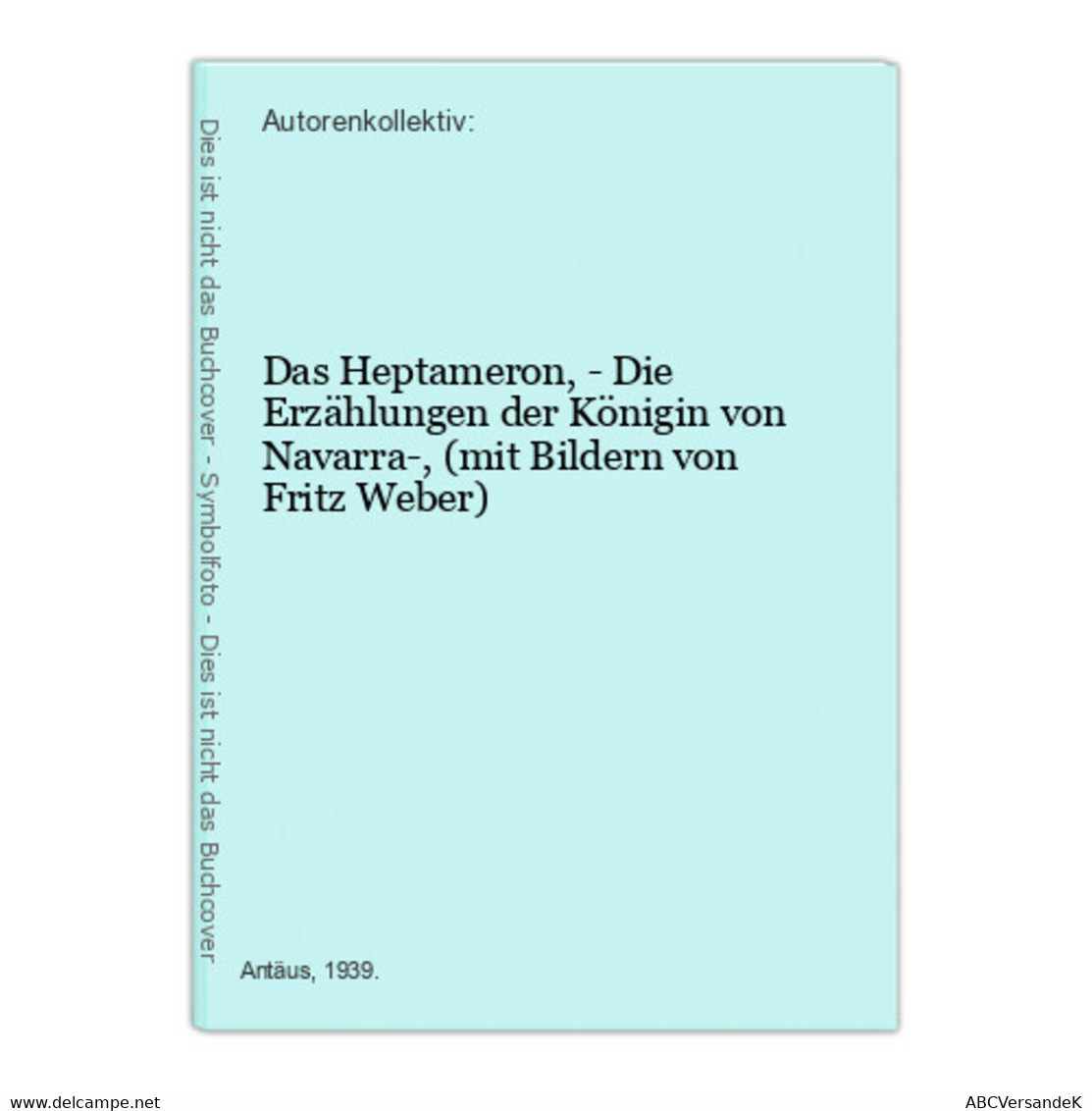 Das Heptameron, - Die Erzählungen Der Königin Von Navarra-, (mit Bildern Von Fritz Weber) - Short Fiction