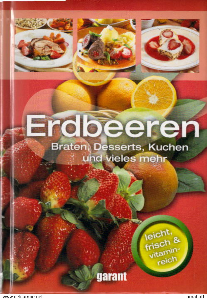 Mit Erdbeeren Kochen Und Backen : Braten, Desserts, Kuchen Und Vieles Mehr - Sonstige & Ohne Zuordnung