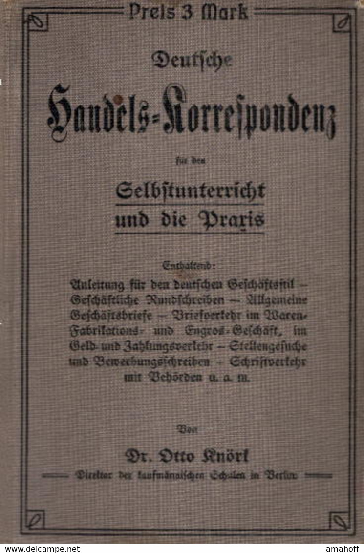 Praktische Korrespondenz Des Kaufmanns. Ein Handbuch Der Gesamten Deutschen Handels-Korrespondenz Für Den Selb - 3. Temps Modernes (av. 1789)