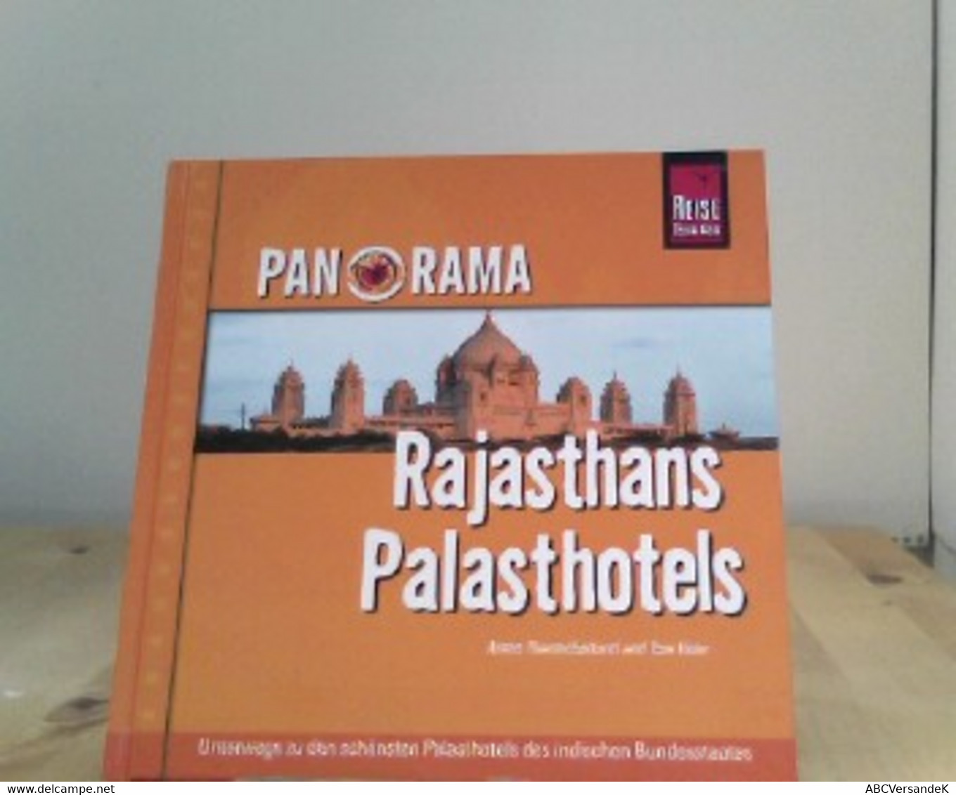 Panorama Rajasthans Palasthotels: Unterwegs Zu Den Schönsten Palsthotels Der Indischen Provinz - Photographie