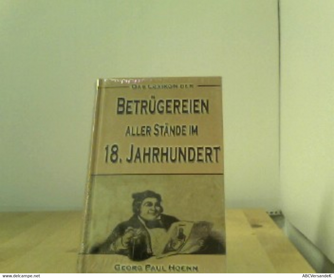 Das Lexikon Der Betrügereien Aller Stände Im 18. Jahrhundert - Lexicons