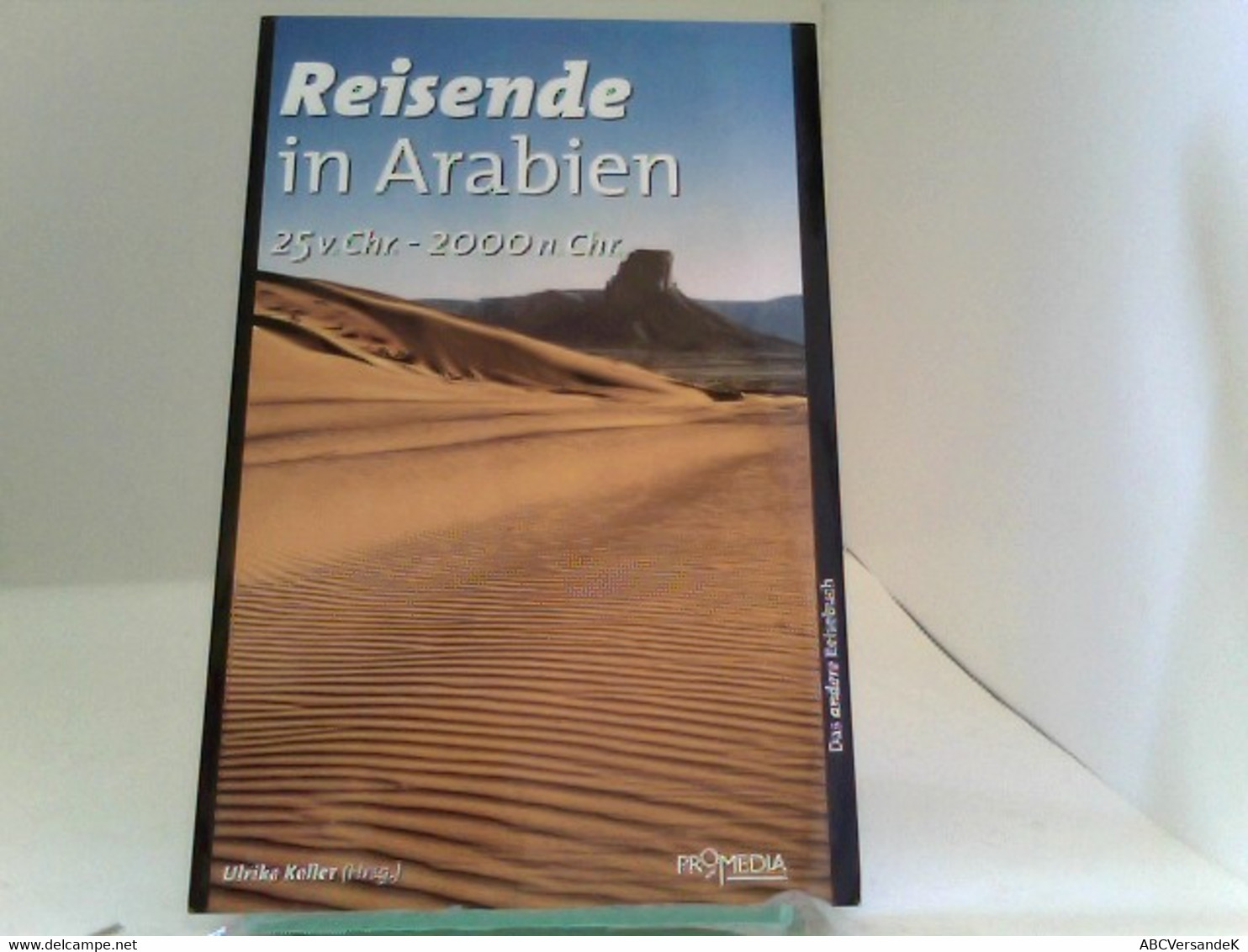 Reisende In Arabien (25 V. Chr. - 2000 N. Chr.). Ein Kulturhistorisches Lesebuch - Asien Und Nahost