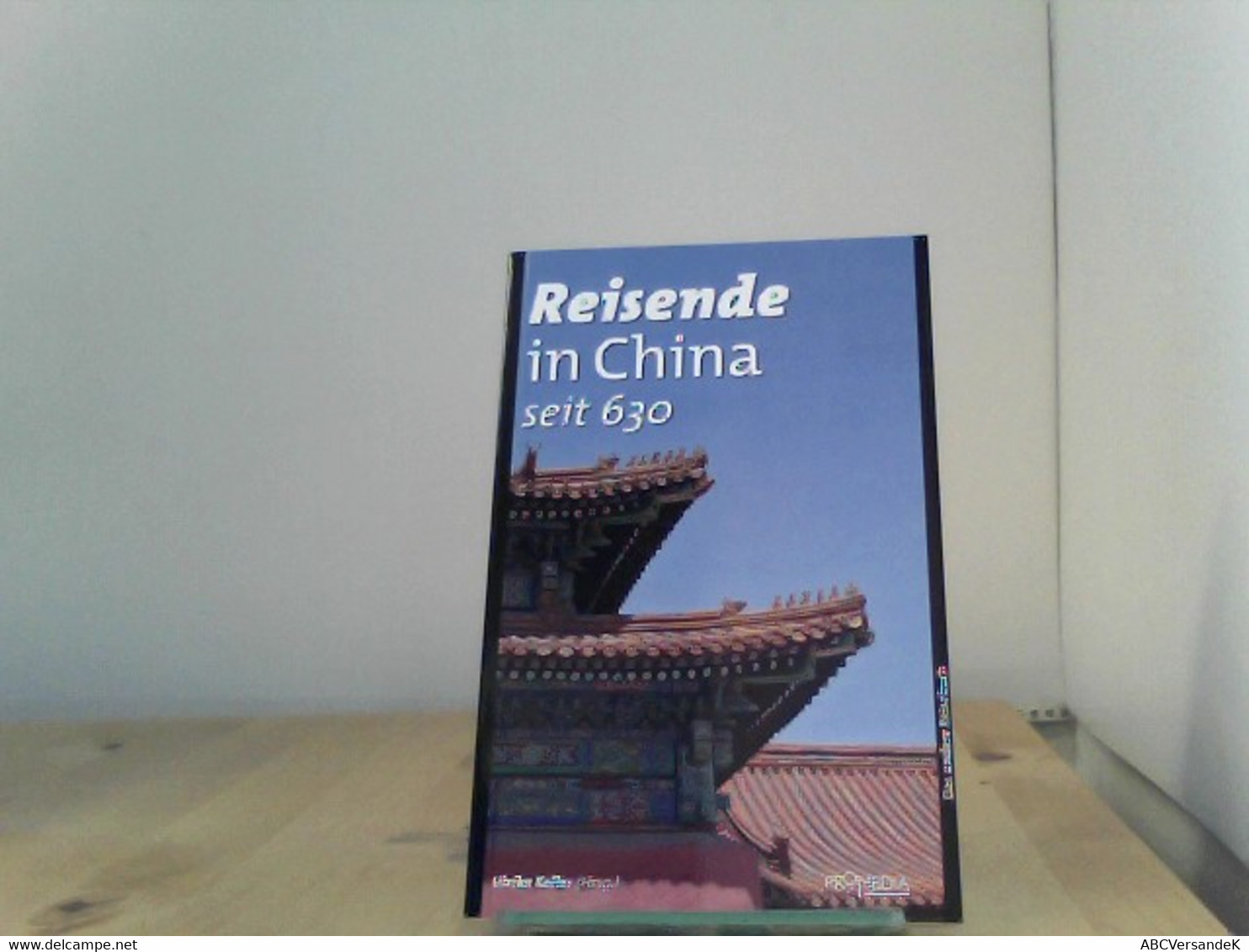 Reisende In China Seit 630: Ein Kulturhistorisches Lesebuch - Asien Und Nahost