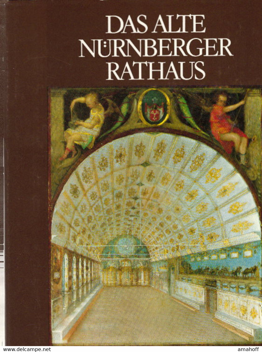 Das Alte Nürnberger Rathaus. Bd 1: Baugeschichte U. Ausstattung D. Grossen Saales Und Der Ratsstube. (Ausstell - 5. Guerras Mundiales