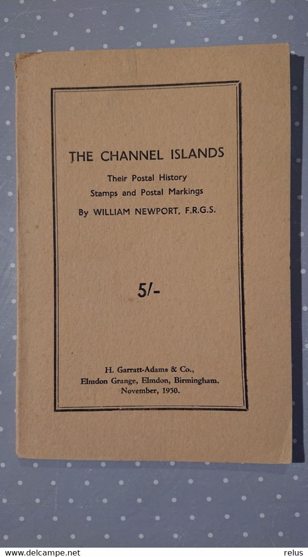 The Chanel Islands Their Postal History Stamps And Postal Markings William Newport 1950 - Philatélie Et Histoire Postale