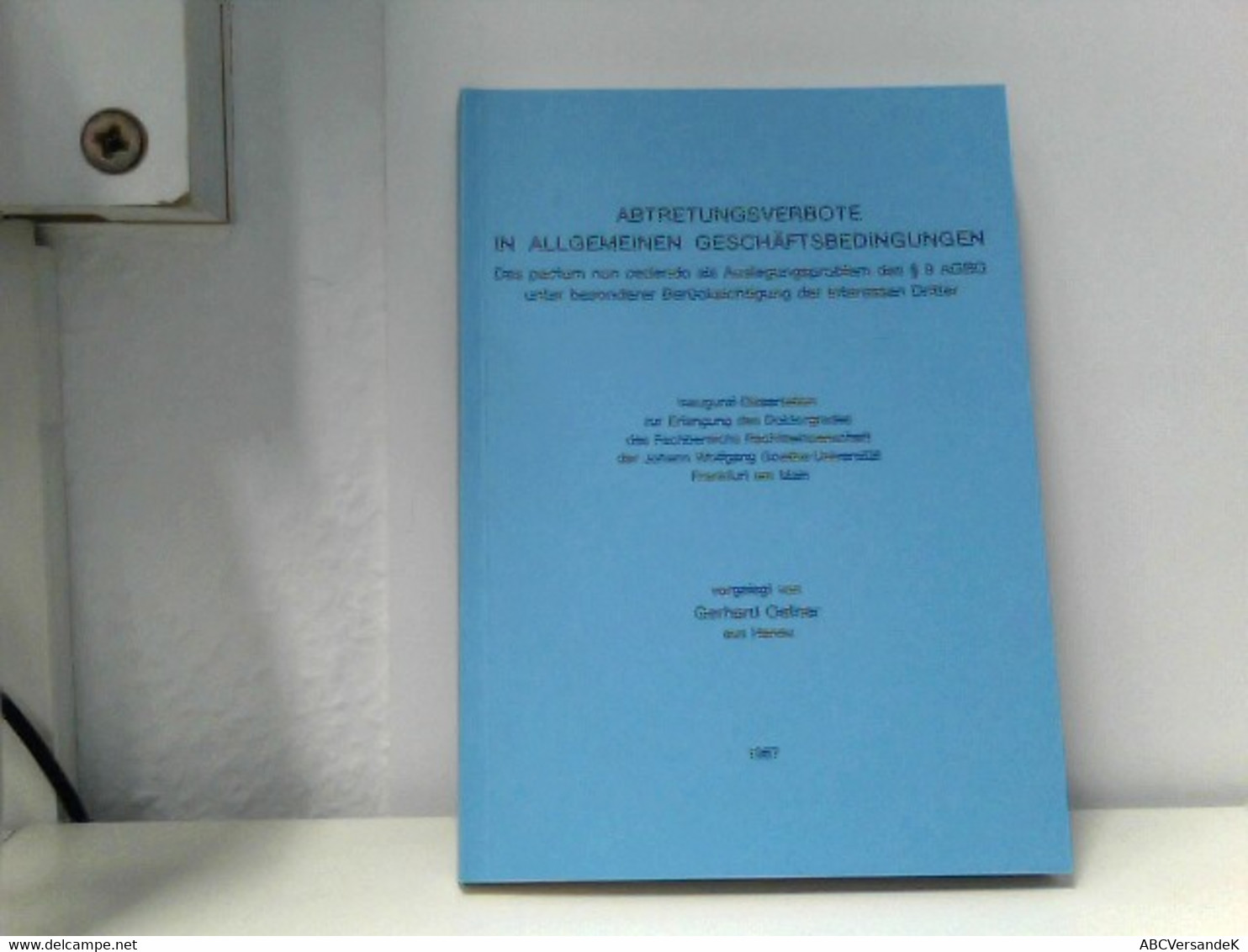 Abtretungsverbote In Allgemeinen Geschäftsbedingungen. Das Pactum Non Cedendo Als Auslegungsproblem Des § 9 AG - Law