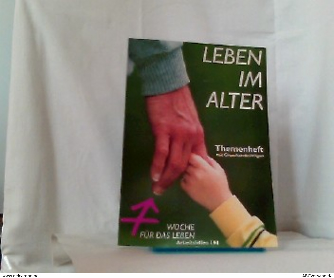 Leben Im Alter. - Themenheft Mit Grundsatzbeiträgen - Woche Für Das Leben - Arbeitshilfen 104 - Sonstige & Ohne Zuordnung