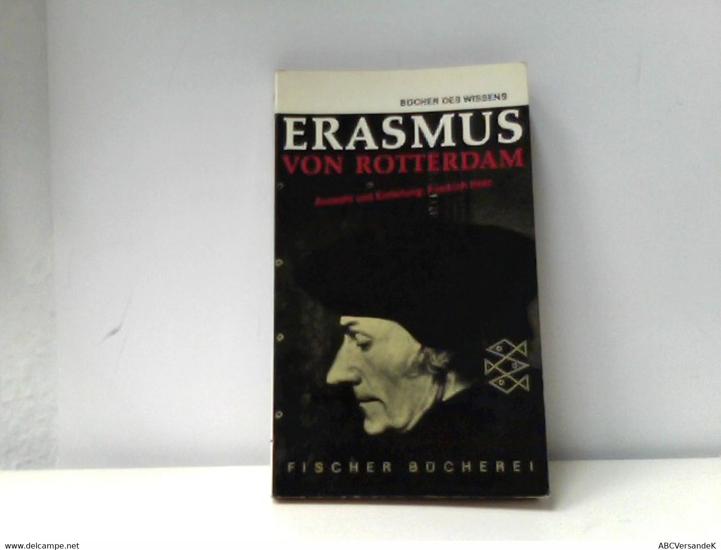 Erasmus Von Rotterdam - Auswahl Und Einleitung Von Friedrich Heer - Biographien & Memoiren