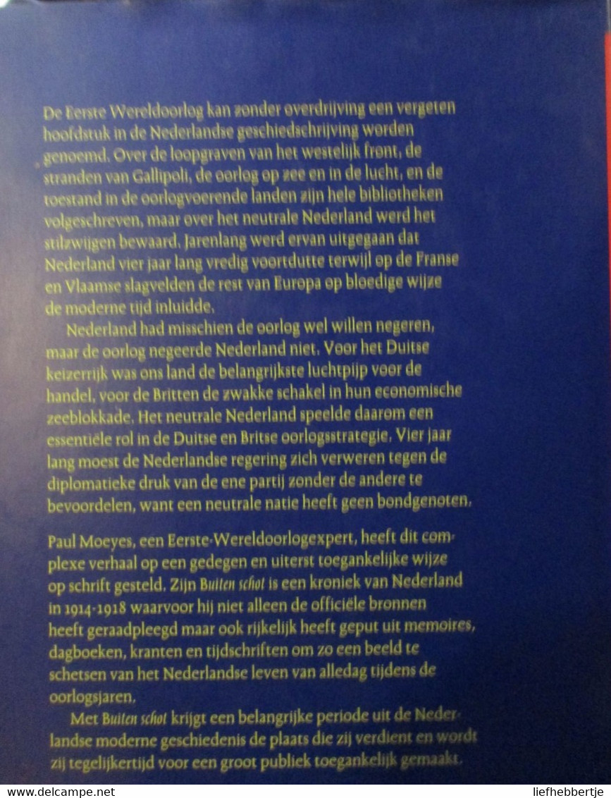 Buiten Schot - Nederland Tijdens De Eerste Wereldoorlog - 1914-1918 - Door P. Moeyes - Guerre 1914-18