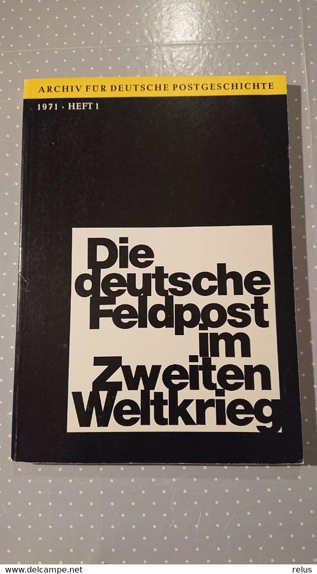 Die Deutsche Feldpost Im Zweiten Weltkrieg 1971 - Filatelia E Storia Postale