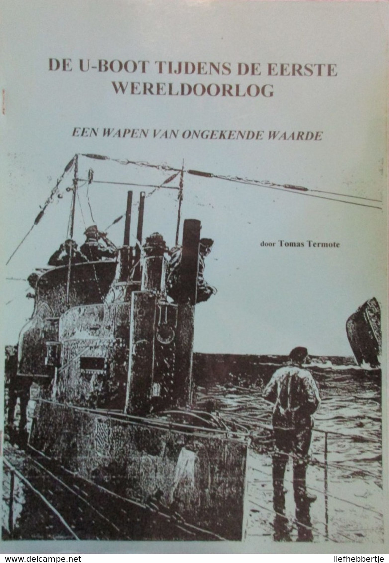 De U-Boot Tijdens De Eerste Wereldoorlog - 1996 - Door Tomas Termote - 1914-1918 - Weltkrieg 1914-18