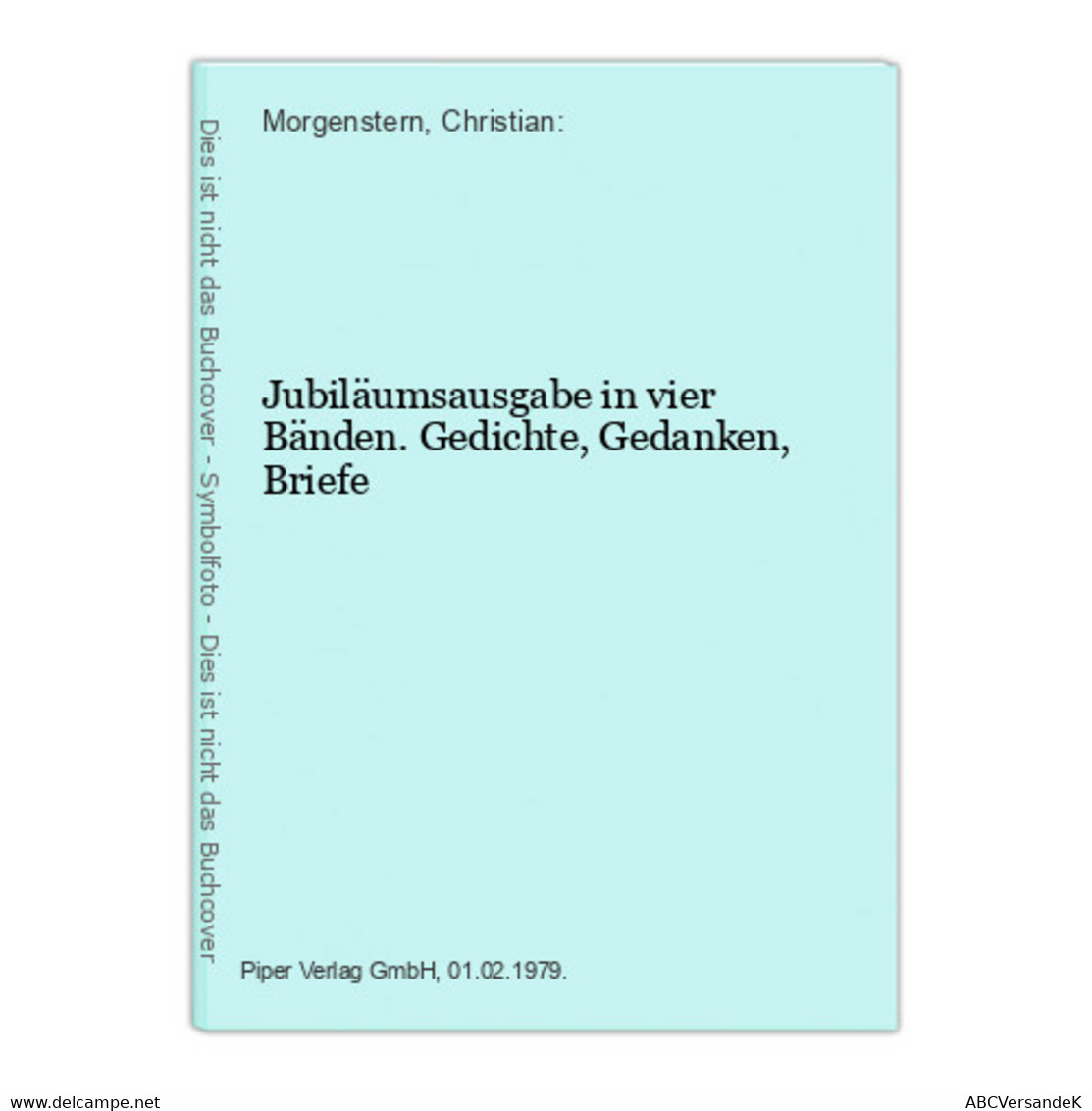 Jubiläumsausgabe In Vier Bänden. Gedichte, Gedanken, Briefe - German Authors