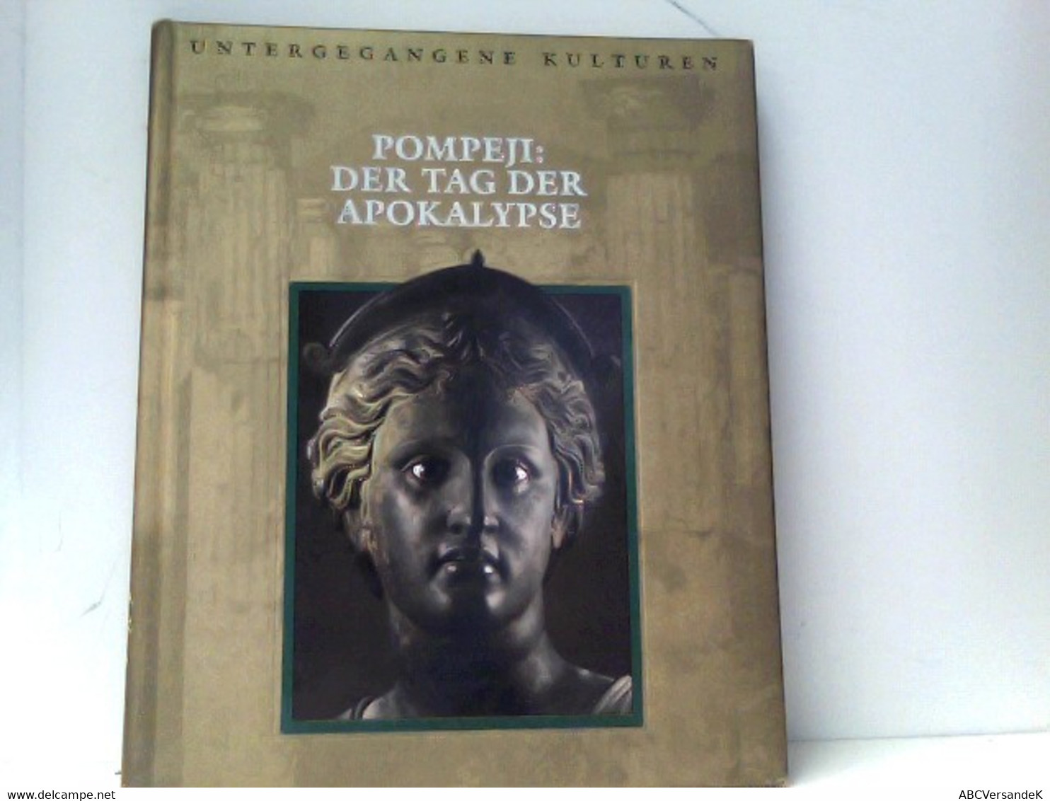 Untergegangene Kulturen: Pompeji - Der Tag Der Apokalypse - Archéologie