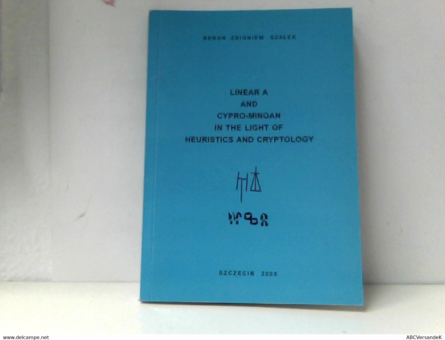 Linear A And Cypro-Minoan In The Light Of Heuristics And Cryptology - Archéologie