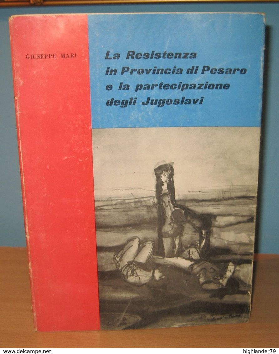 La Resistenza In Provincia Di Pesaro E La Partecipazione Degli Jugoslavi The Resistance In The Province Of Pesaro - Guerre 1939-45