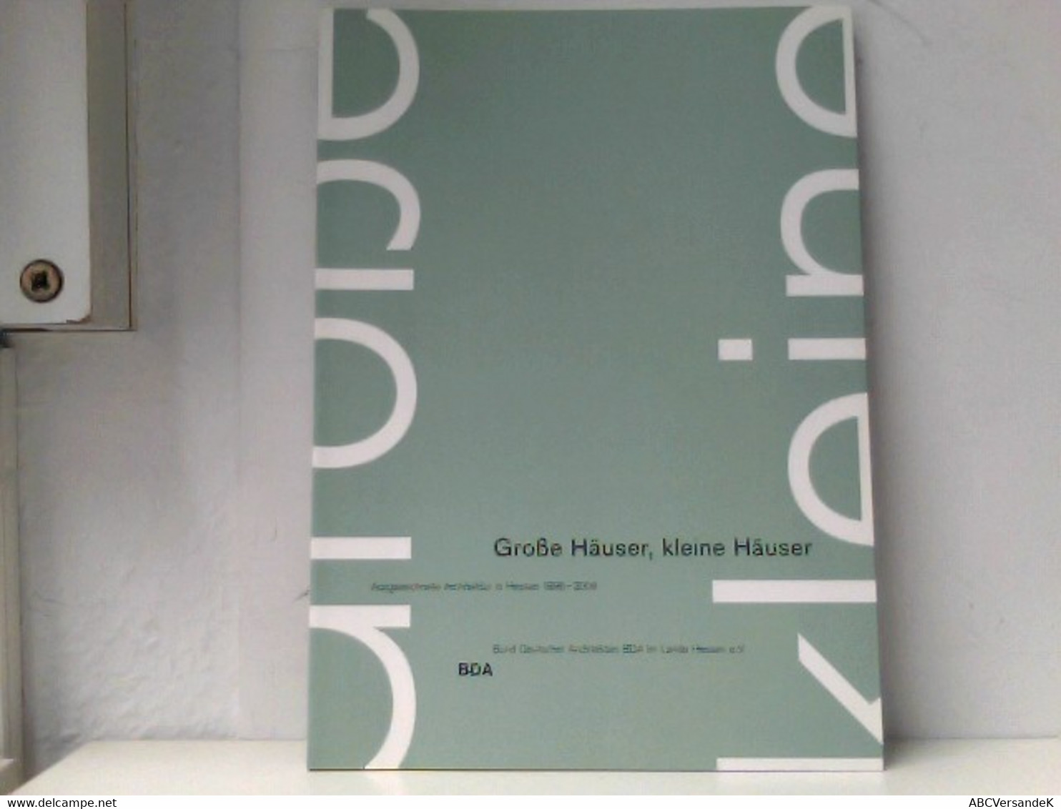 Große Häuser, Kleine Häuser. Ausgezeichnete Architektur In Hessen 1998 - 2003. - Arqueología