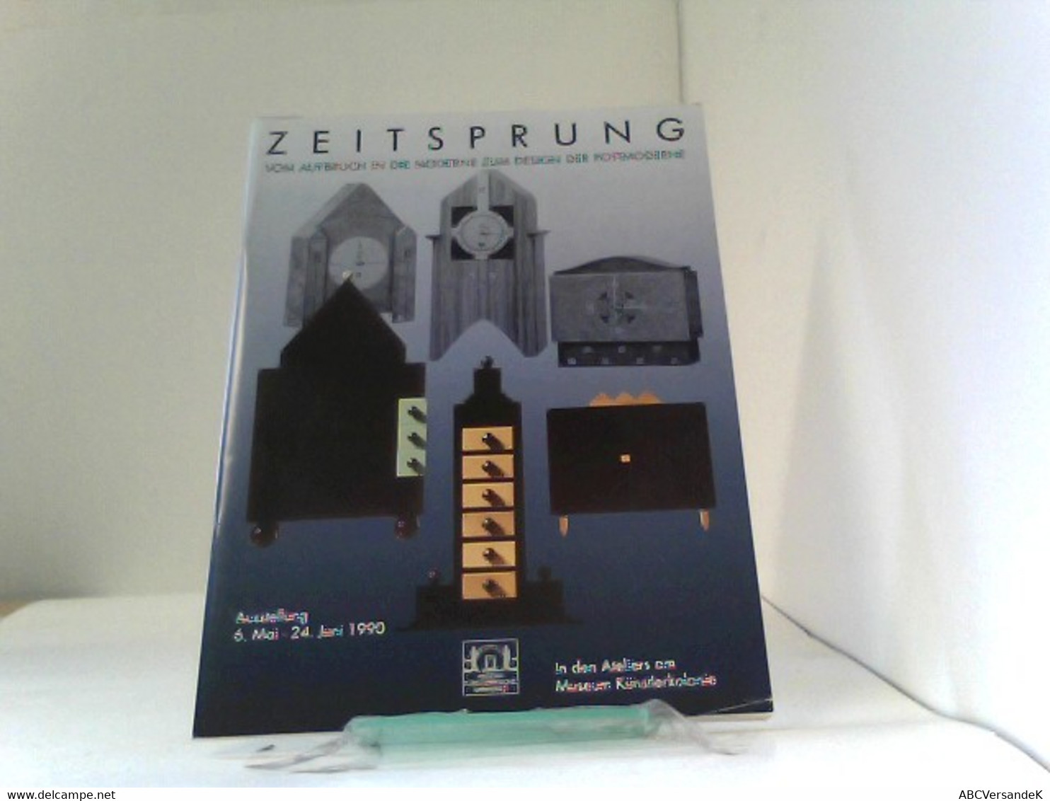 Zeitsprung., Vom Aufbruch In Die Moderne Zum Design Der Postmoderne. Ausstellung 6.Mai - 24.Juni 1990. - Grafica & Design