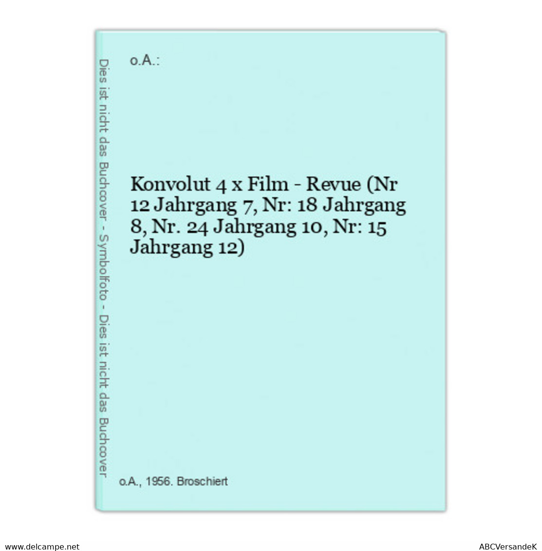 Konvolut 4 X Film - Revue (Nr 12 Jahrgang 7, Nr: 18 Jahrgang 8, Nr. 24 Jahrgang 10, Nr: 15 Jahrgang 12) - Film