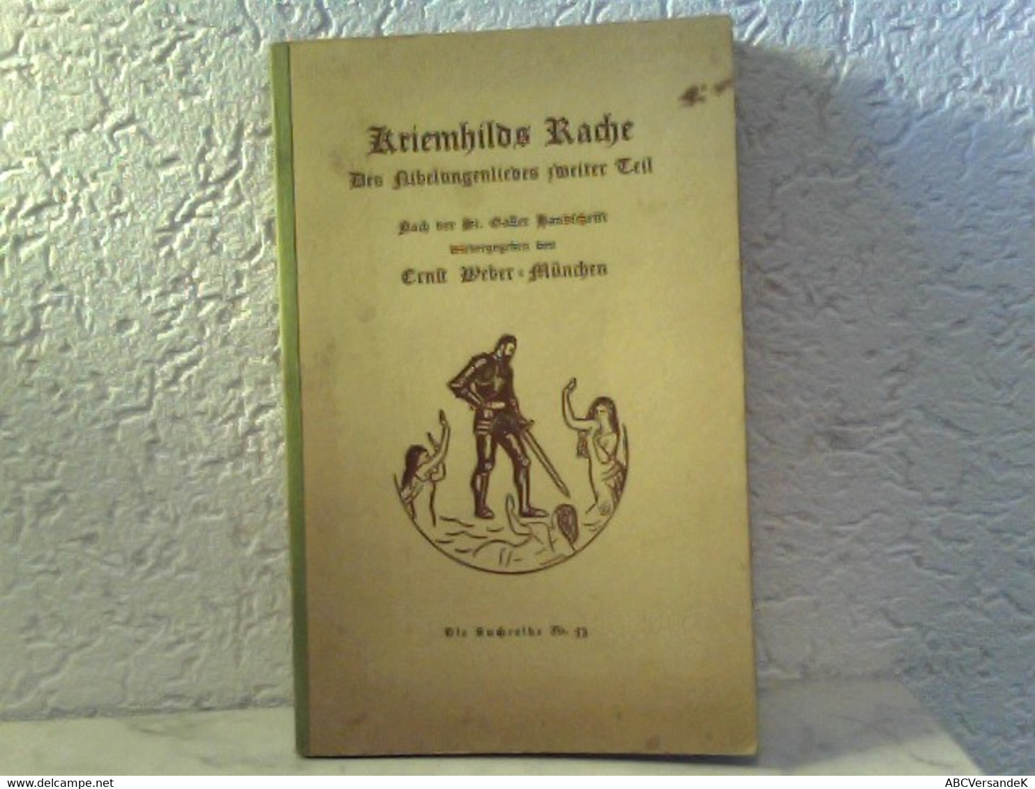 Kriemhilds Rache - Des Nibelungenliedes Zweiter Teil - Nach Der St. Galler Handschrift Wiedergegeben Von Erst - Sagen En Legendes