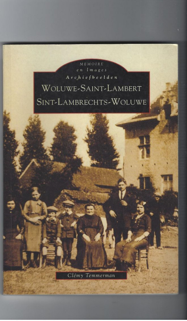 Memoire En Images Livre De Clémy Temmerman Woluwe - Saint - Lambert - Woluwe-St-Lambert - St-Lambrechts-Woluwe