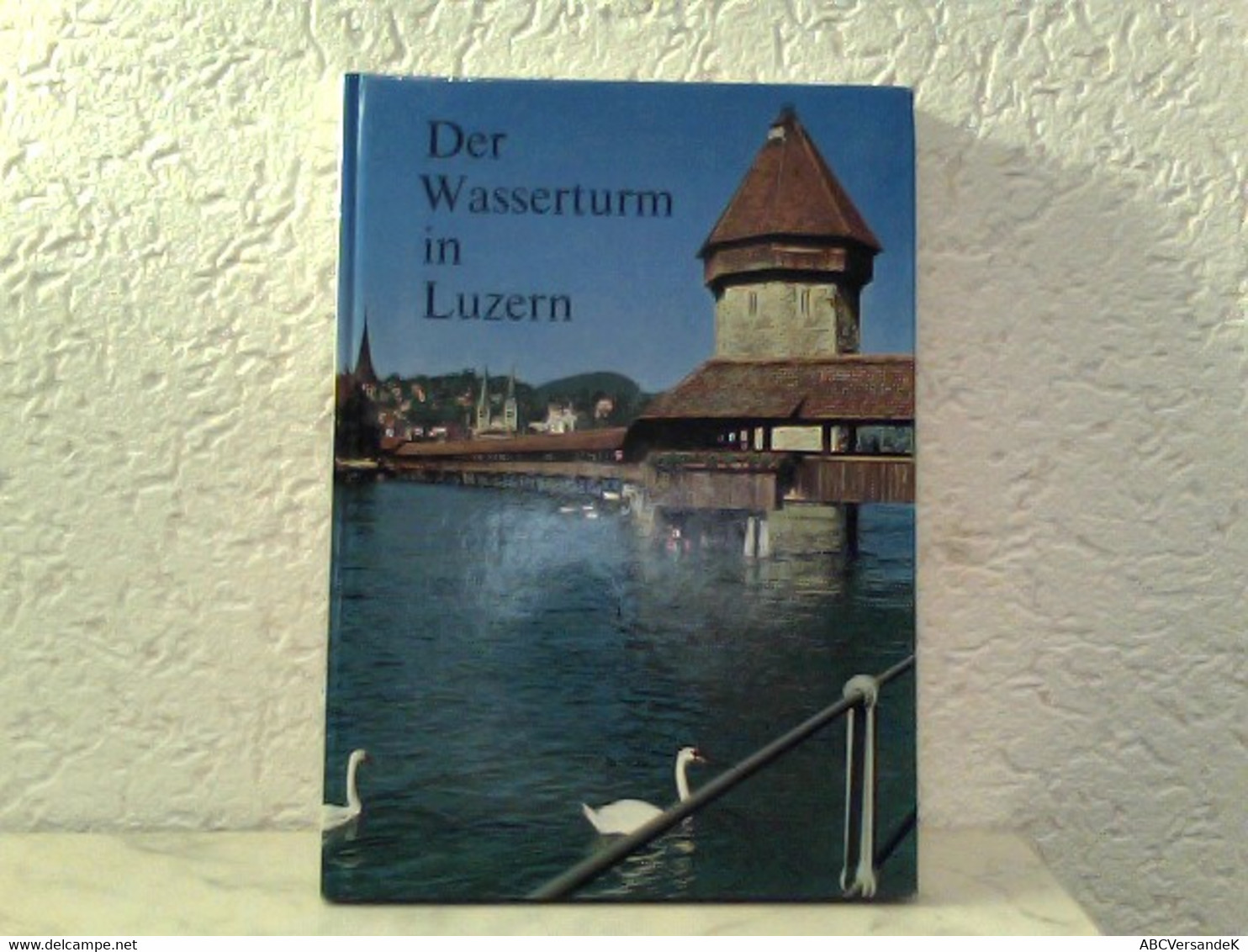 Der Wasserturm In Luzern - Herausgegeben Als Beitrag Zur 800 - Jahr - Feier Der Stadt Luzern - Svizzera