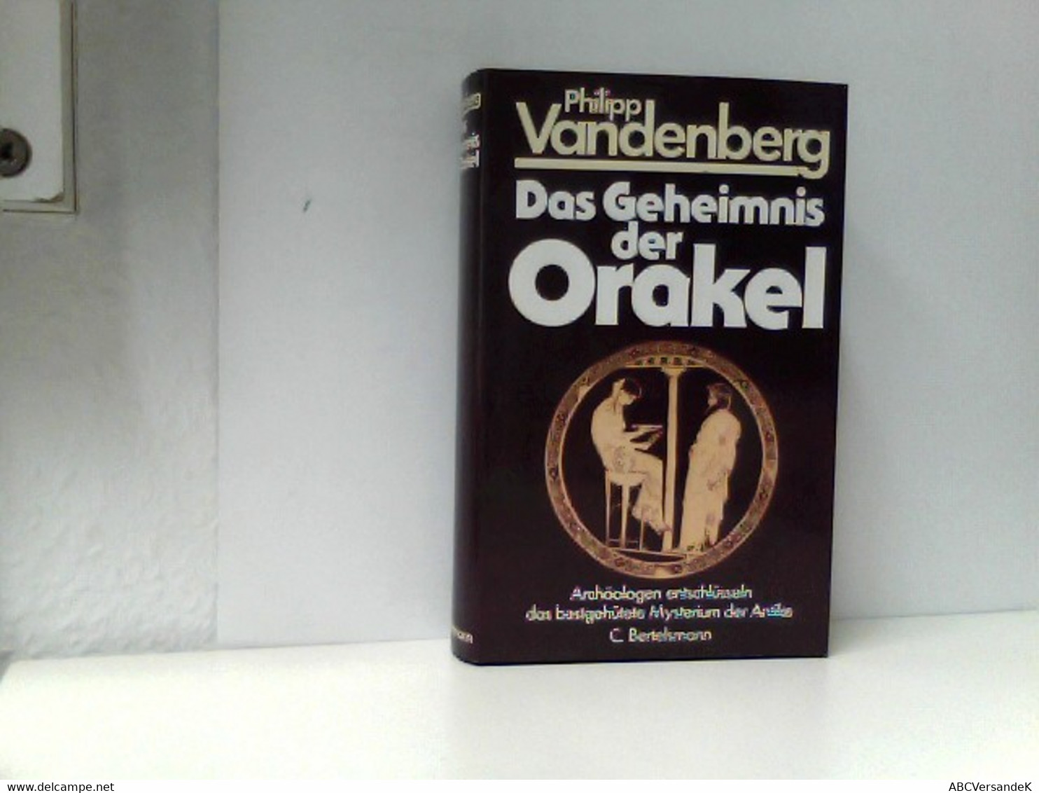 Das Geheimnis Der Orakel : Archäologen Entschlüsseln D. Bestgehütete Mysterium D. Antike. - Archeology