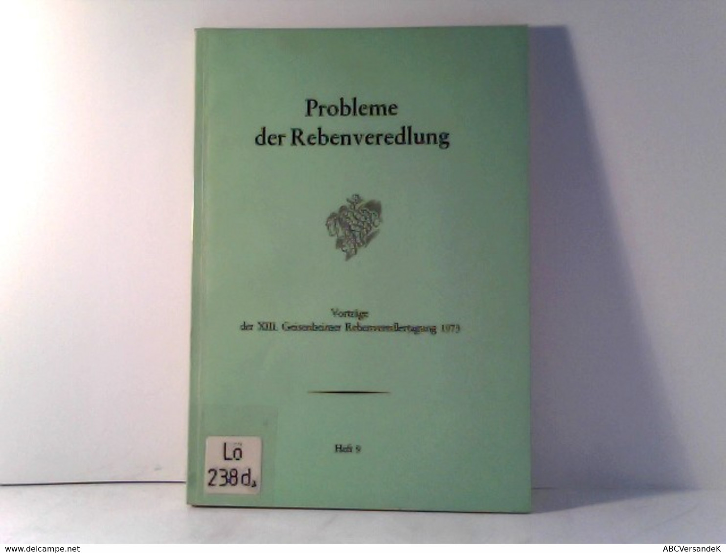 Probleme Der Rebenveredlung - Heft 9 - Vorträge Der XIII. Geisenheimer Rebenveredlertagung 1973 - Botanik