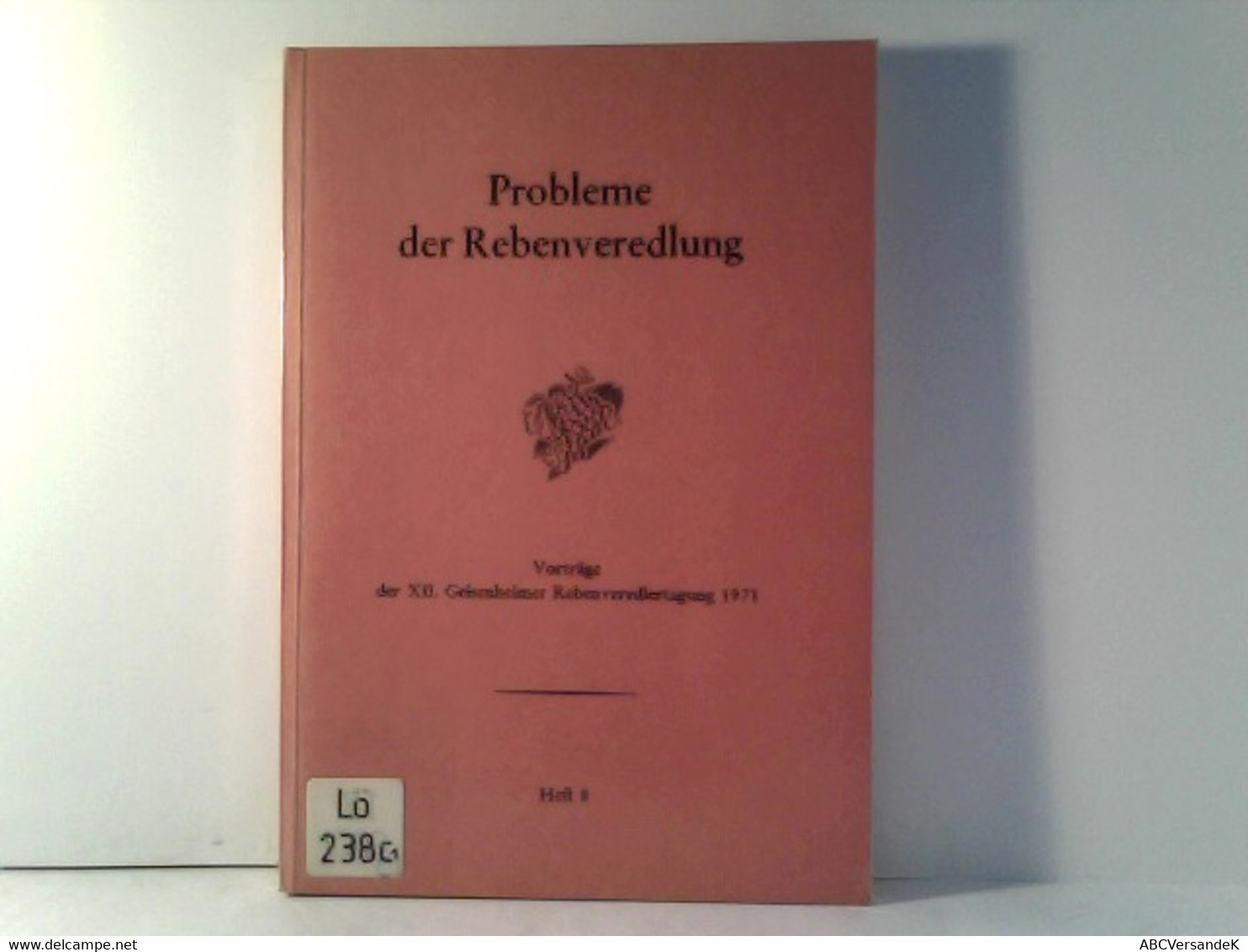 Probleme Der Rebenveredlung - Heft 8 - Vorträge Der XII. Geisenheimer Rebenveredlertagung 1971 - Botanik