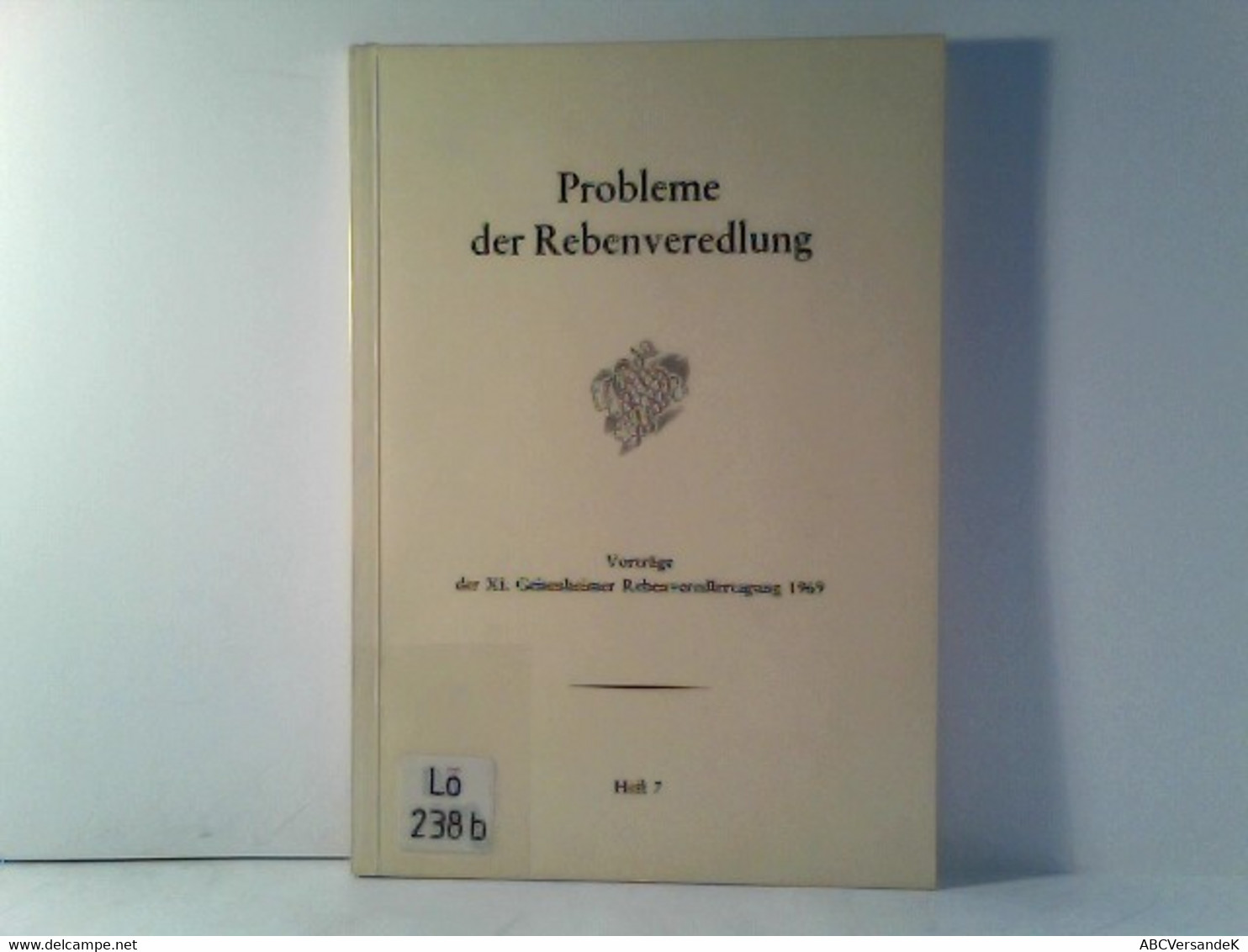 Probleme Der Rebenveredlung - Heft 7 - Vorträge Der XI. Geisenheimer Rebenveredlertagung 1969 - Nature