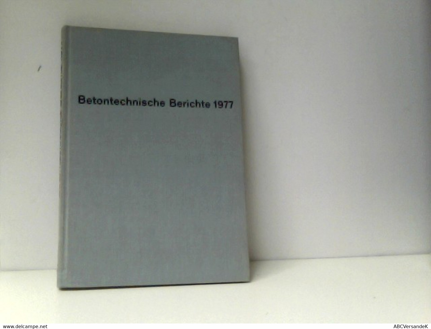 Betontechnische Berichte 1977 - Technical