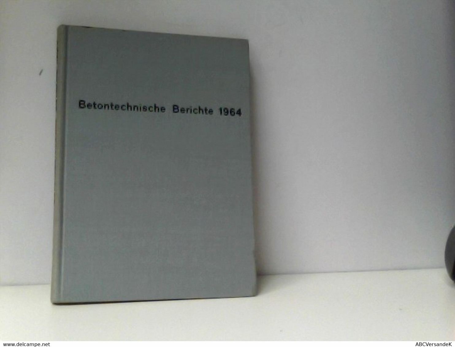 Betontechnische Berichte 1964 - Technik