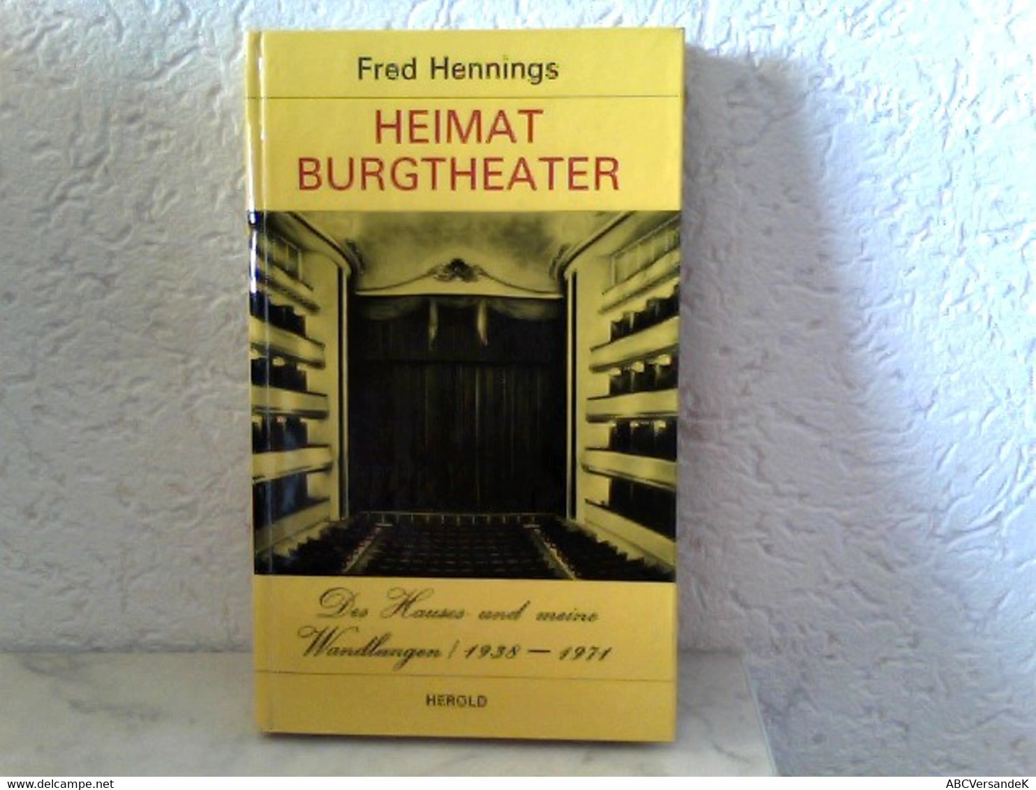 Heimat Burgtheater - Des Hauses - Und Meine Wandlungen / 1938 - 1971 - Theatre & Dance