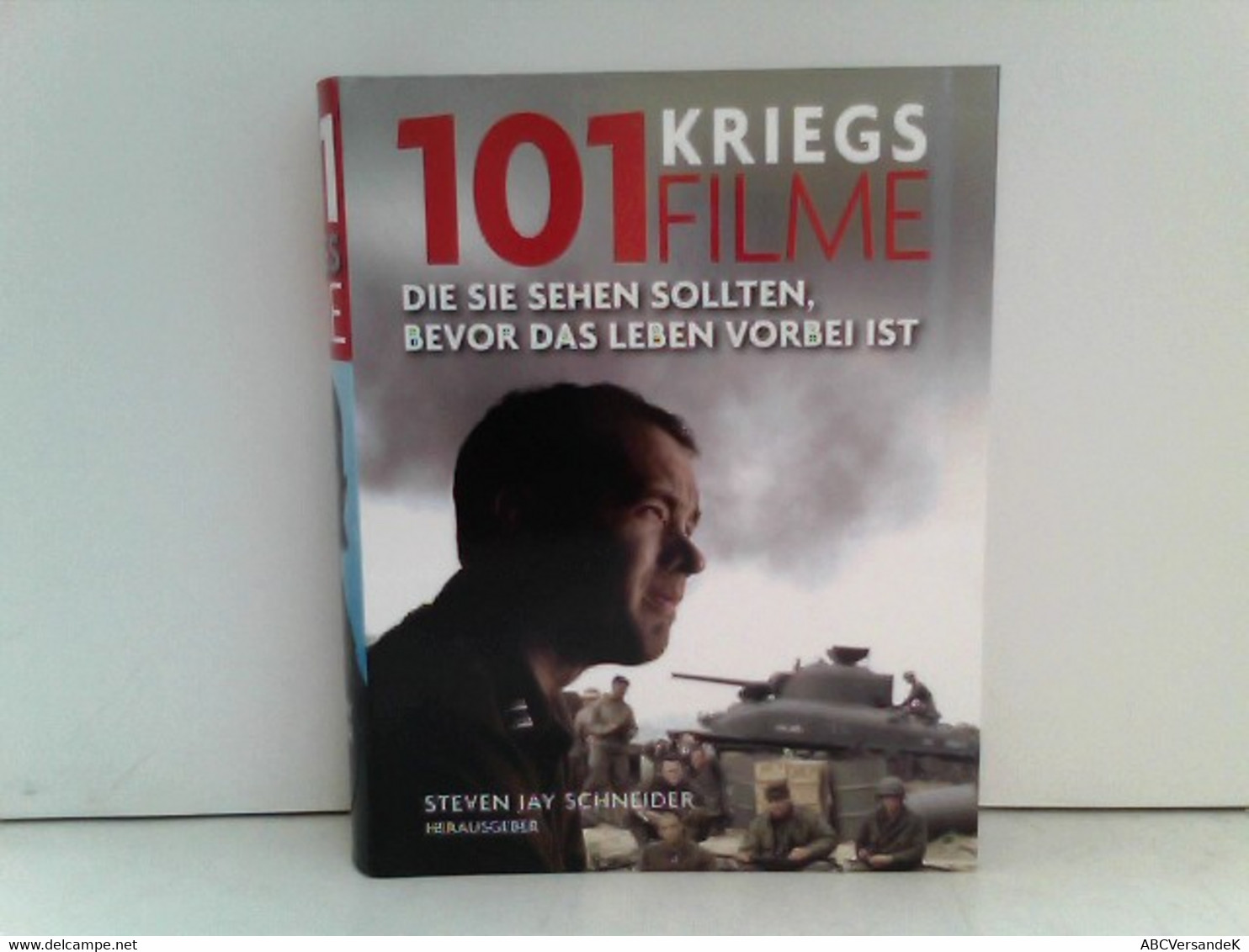 101 Kriegsfilme: Die Sie Sehen Sollten, Bevor Das Leben Vorbei Ist. Ausgewählt Und Vorgestellt Von 35 Internat - Film
