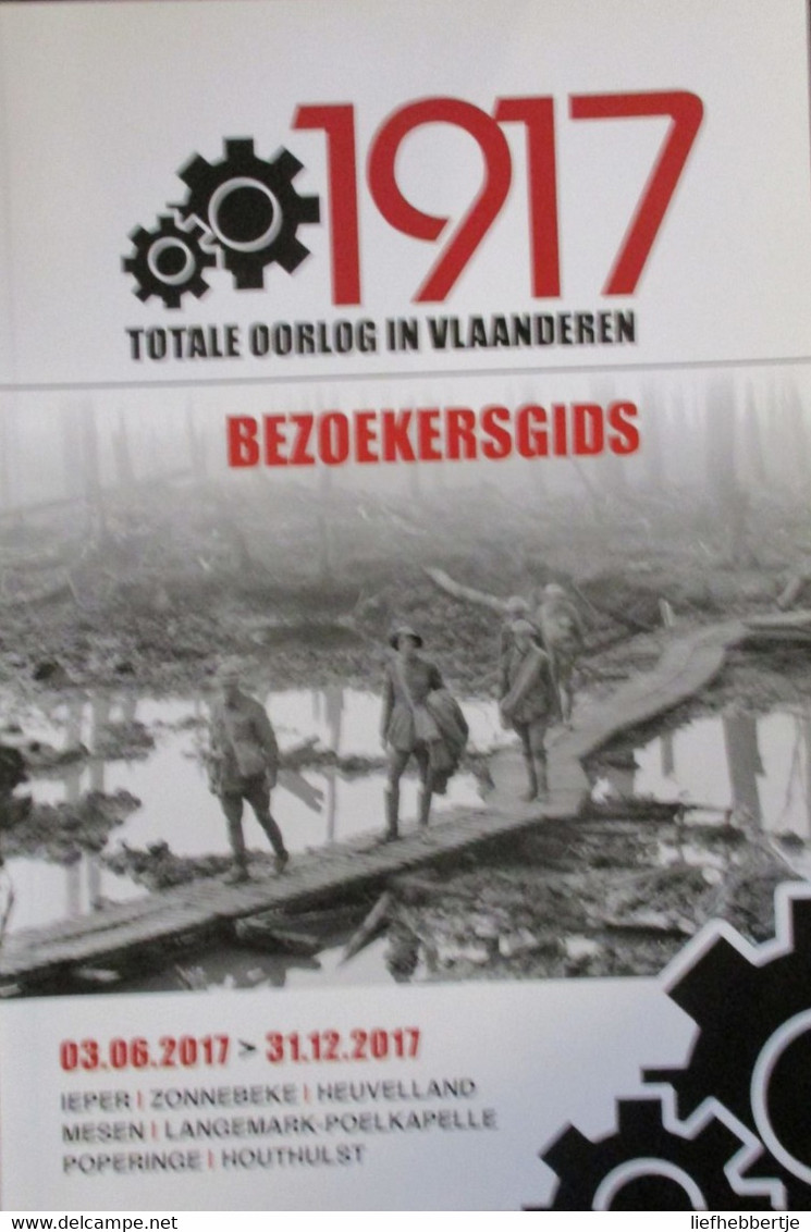 1917 - Totale Oorlog In Vlaanderen  -  Bezoekersgids - Ieper Poperinge Zonnebeke Mesen ... - Guerre 1914-18