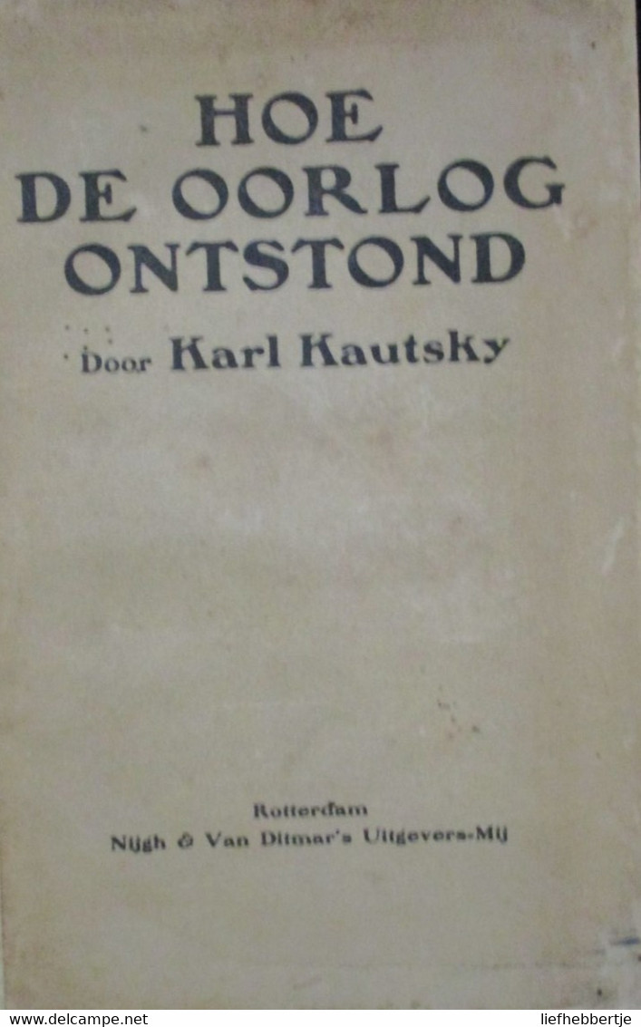 Hoe De Oorlog Ontstond - Door K. Kautsky - 1919  -  1914-1918 - Weltkrieg 1914-18