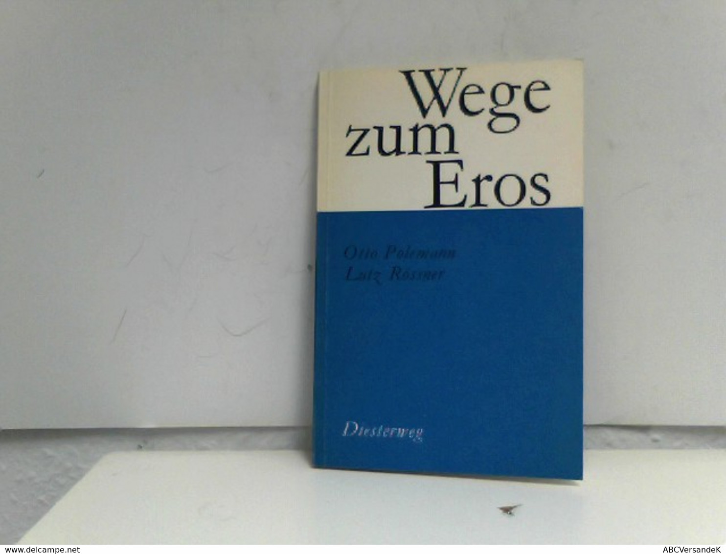 Wege Zum Eros. Ein Lese- Und Diskussionsbuch. 1. Auflage. Namenseintrag Vorn. OPpbd. Sauberes Exemplar. - 105 - Schulbücher